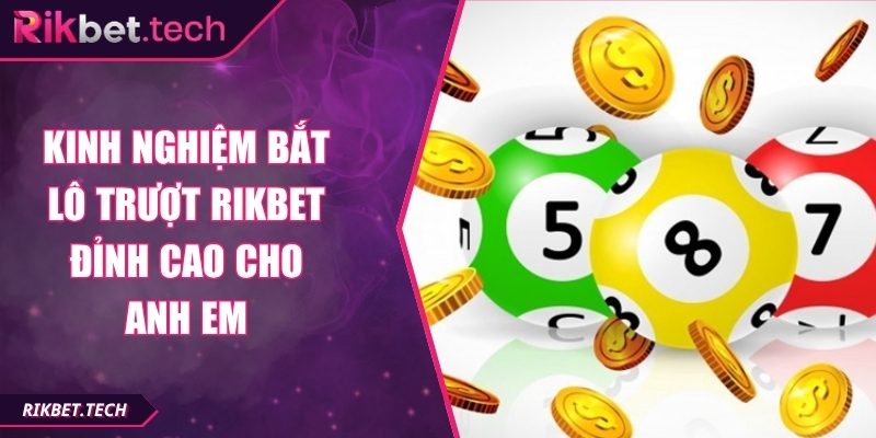 Kinh nghiệm bắt lô trượt Rikbet